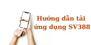 Hướng dẫn tải app SV88 cho dòng android và iOS