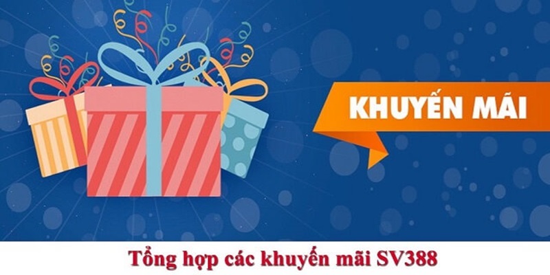 Tổng hợp những chương trình khuyến mãi SV388